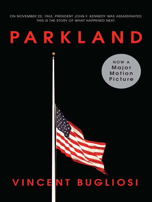Title details for Parkland (Movie Tie-in Edition)  (Movie Tie-in Editions) by Vincent Bugliosi - Wait list